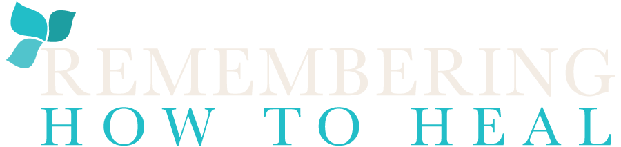 Remembering How To Heal Remembering How To Heal